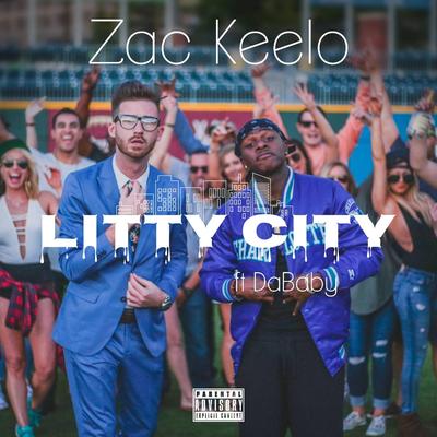 Litty City (feat. DaBaby) By Zac Keelo, DaBaby's cover