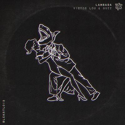 Lambada By Victor Lou, Guzz's cover