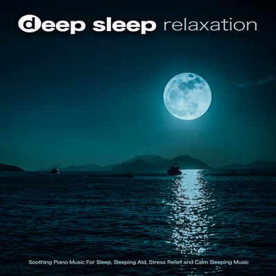 Relaxing Piano Sleep Aid By Sleeping Music, Calm Music Guru, Deep Sleep Relaxation's cover