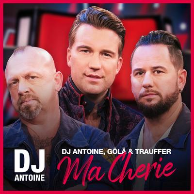 Ma Cherie (DJ Antoine vs Mad Mark 2k20 Mix) By DJ Antoine, Gölä, Trauffer's cover