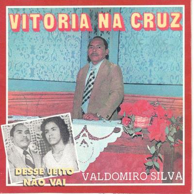 Vitória Na Cruz / Desse Jeito Não Vai's cover