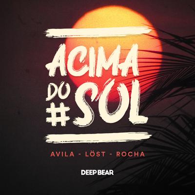 Acima do Sol By Avila, Rocha, LÖST's cover