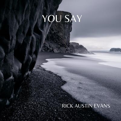 You Say (Piano Instrumental) By Rick Austin Evans's cover