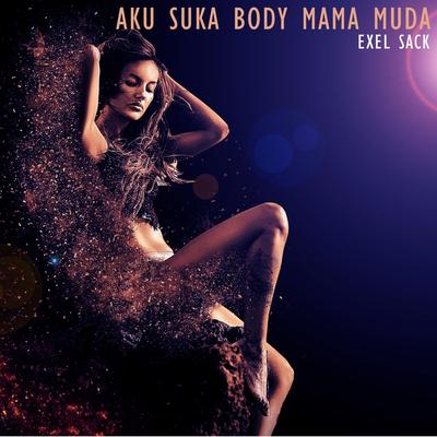 Aku Suka Body Mama Muda's cover