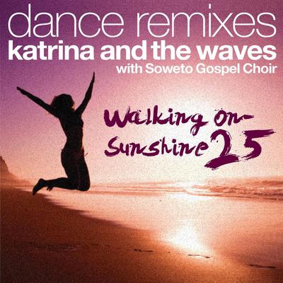 Walking on Sunshine (with Soweto Gospel Choir) [25th Anniversary Dance Remixes]'s cover
