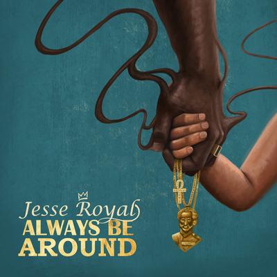 Always Be Around By Jesse Royal's cover