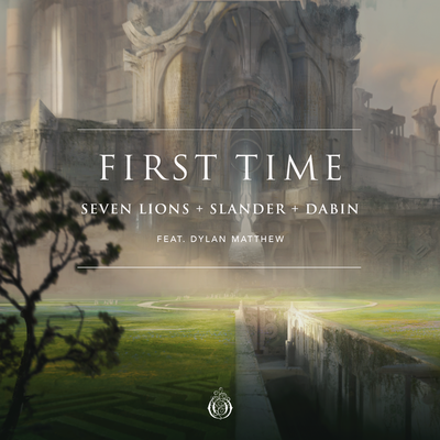 First Time (feat. Dylan Matthew) By Seven Lions, SLANDER, Dabin, Dylan Matthew's cover