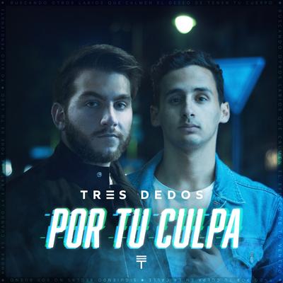 Por Tu Culpa By Tres Dedos's cover