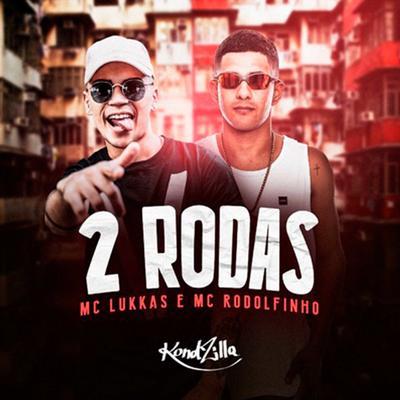2 Rodas By MC Lukkas, MC Rodolfinho's cover