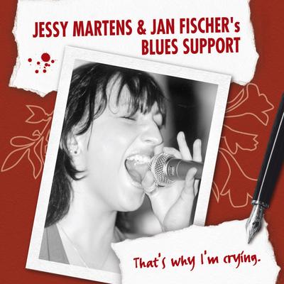 That's Why I'm Crying By Jan Fischer's Blues Support, Jessy Martens's cover