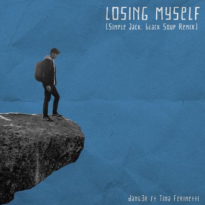 Losing Myself (Simple Jack & Black Soup Remix) By Dang3r, Simple Jack, Black Soup, Tina Ferinetti's cover