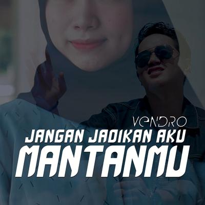 Jangan Jadikan Aku Mantanmu's cover