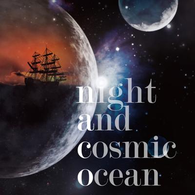 Night and Cosmic Ocean's cover