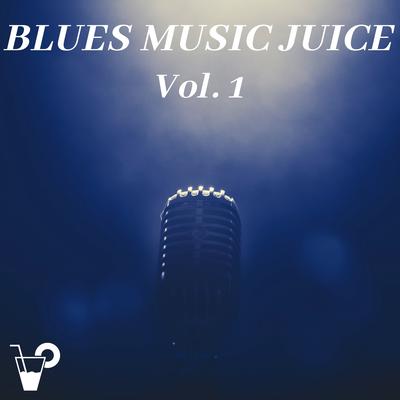 Blues Music Juice Vol.1's cover