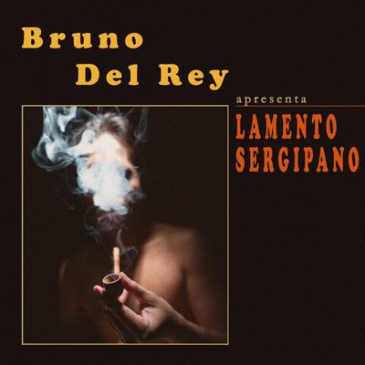 Lamento Sergipano By Bruno Del Rey's cover