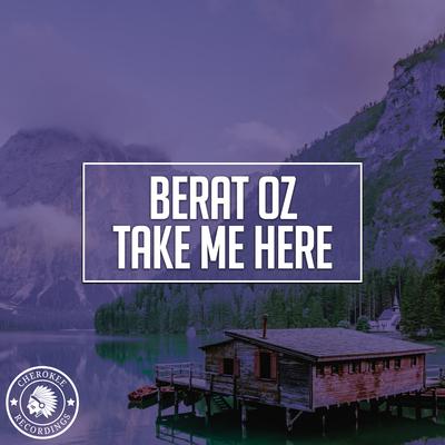 Take Me Here (Original Mix) By Berat Oz's cover