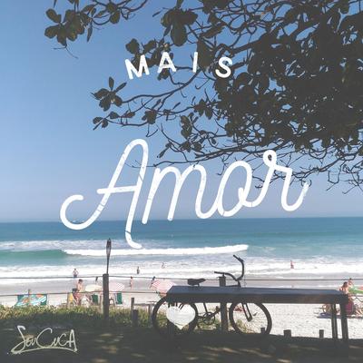 Mais Amor By Seu Cuca's cover