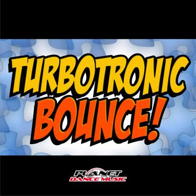 Bounce (Radio Edit) By Turbotronic's cover