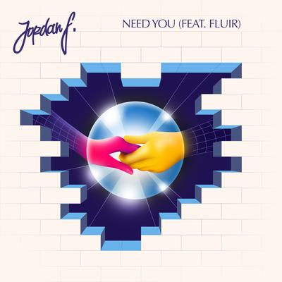 Need You By Jordan F, Fluir's cover