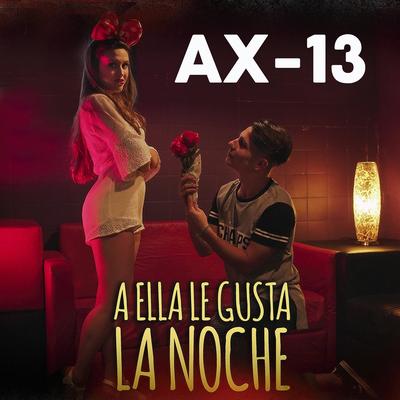 A Ella Le Gusta la Noche By AX 13's cover