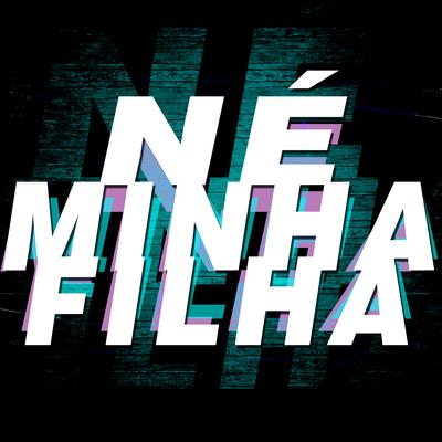 Né Minha Filha's cover