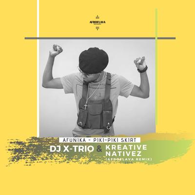 Piki-Piki Skirt (DJ X-Trio & Kreative Nativez AfroFlava Remix)'s cover