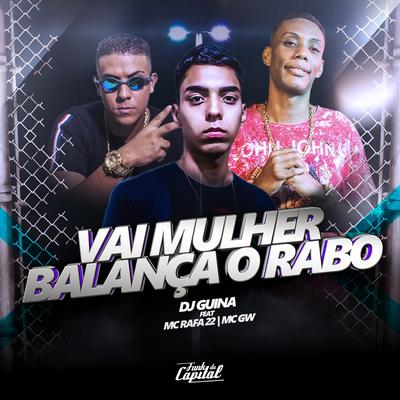Vai Mulher Balança o Rabo By DJ Guina, MC Rafa 22, Mc Gw's cover