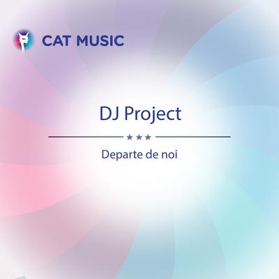 Departe De Noi (Extended Version) By DJ Project's cover