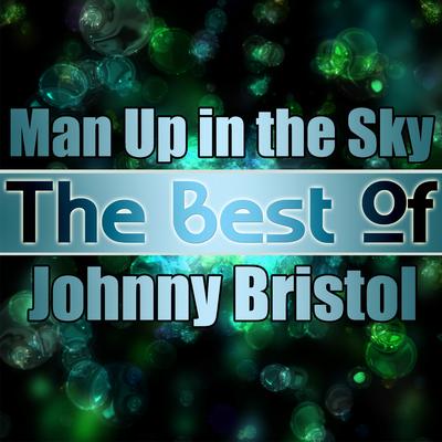 Man Up in the Sky (Extended Version) By Johnny Bristol's cover