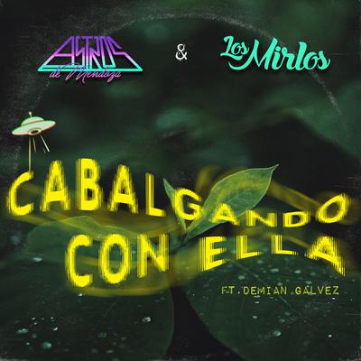 Cabalgando Con Ella By Astros de Mendoza, Los Mirlos, Demián Gálvez's cover