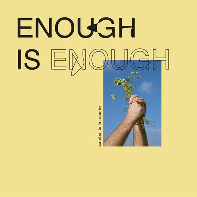 Enough Is Enough By SAmBA De La Muerte's cover