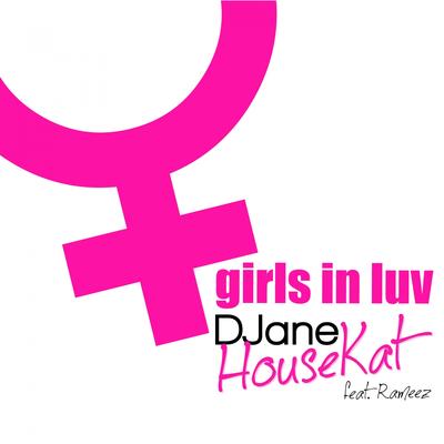 Girls in Luv (Radio Mix) By DJane HouseKat, Rameez's cover