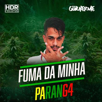 Fuma Da Minha Parang4 By DJ Guilherme, MC GP, MC Paulinho da VG's cover