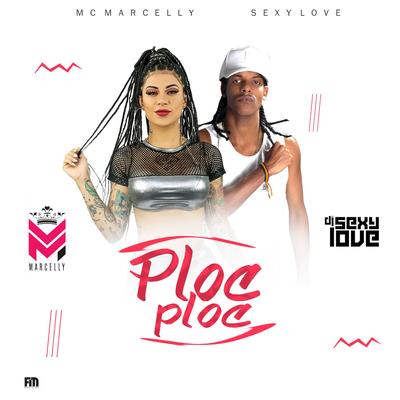 Ploc Ploc By Mc Marcelly, DJ Sexy Love's cover