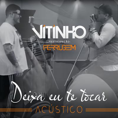 Deixa Eu Te Tocar (Ao Vivo) (Acústico) By Vitinho, Ferrugem's cover