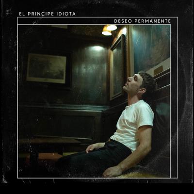 Deseo Permanente By El Principe Idiota's cover