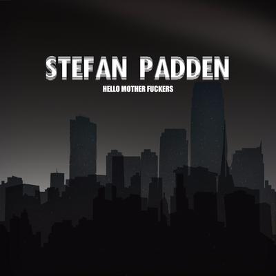 Hello Mother Fuckers By Stefan Padden's cover