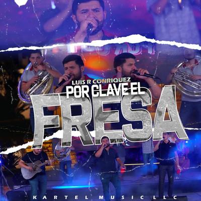 Por Clave El Fresa (En Vivo) By Luis R Conriquez's cover