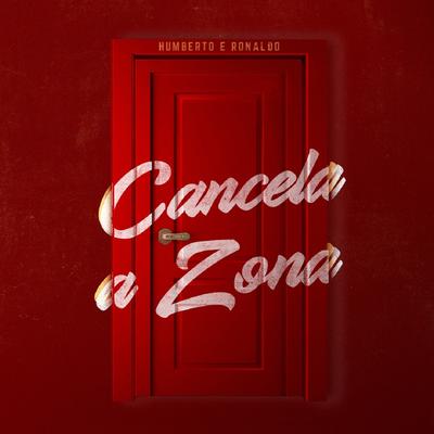 Cancela a Zona By Humberto & Ronaldo's cover