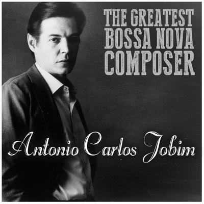 The Greatest Bossa Nova Composer's cover