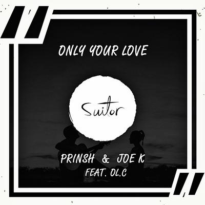 Only Your Love By PRINSH, Joe K, OL.C's cover