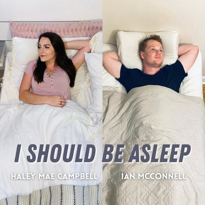 I Should Be Asleep By Ian McConnell, Haley Mae Campbell's cover