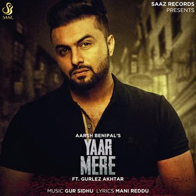 Yaar Mere By Aarsh Benipal, Gurlez Akhtar's cover