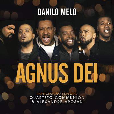 Agnus Dei (feat. Quarteto Communion & Alexandre Aposan) By Danilo Melo, Quarteto Communion, Alexandre Aposan's cover