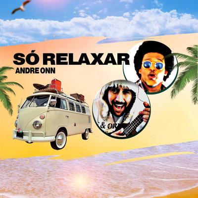 Só Relaxar By Andre Onn's cover