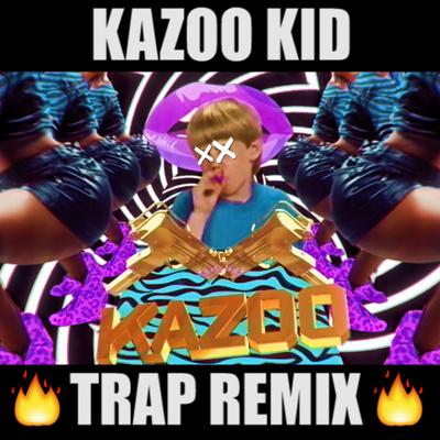 Kazoo Kid Trap (Original Mix) By Mike Diva's cover