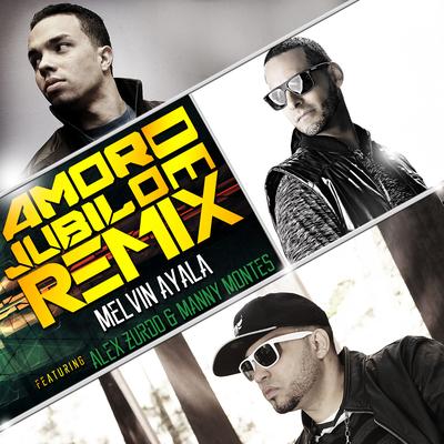 Amor De Jubilo (Remix) [feat. Alex Zurdo & Manny Montes] By Melvin Ayala, Alex Zurdo, Manny Montes's cover