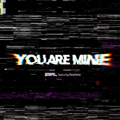 You Are Mine By S3RL, Kayliana's cover