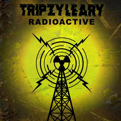 Radioactive By Tripzy Leary's cover