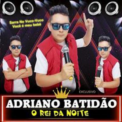 ADRIANO BATIDÃO O REI DA NOITE's cover